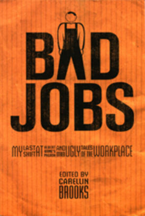 Bad Jobs - My Last Shift at Albert Wong's Pagoda and Other Ugly Tales of the Workplace