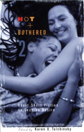 Hot &amp; Bothered 2 - Short Short Fiction on Lesbian Desire