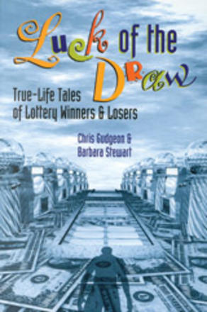 Luck of the Draw - True-Life Tales of Lottery Winners and Losers