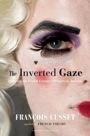 The Inverted Gaze - Queering the French Literary Classics in America
