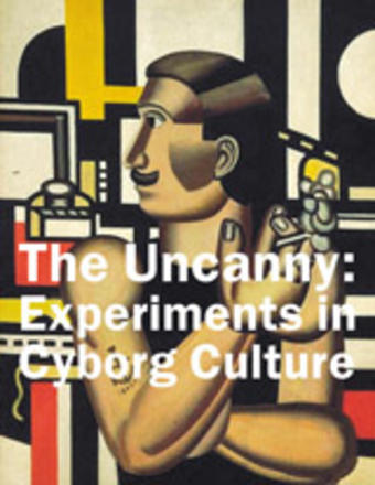 The Uncanny - Experiments in Cyborg Culture