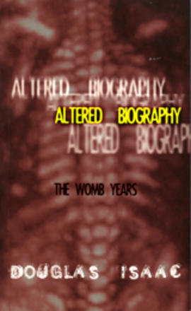 Altered Biography - The Womb Years