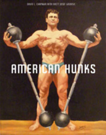 American Hunks - The Muscular Male Body in Popular Culture, 1860-1970