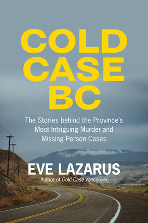 Cold Case BC - The Stories Behind the Province's Most Sensational Murder and Missing Persons Cases