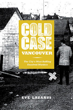 Cold Case Vancouver - The City's Most Baffling Unsolved Murders