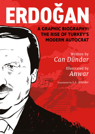 Erdogan - A Graphic Biography: The Rise of Turkey's Modern Autocrat