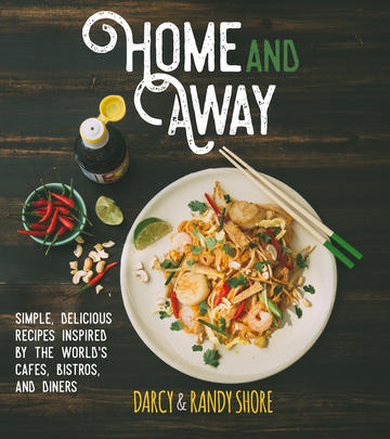 Home and Away - Simple, Delicious Recipes Inspired by the World's Cafes, Bistros, and Diners