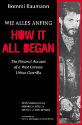How It All Began - The Personal Account of a West German Urban Guerrilla