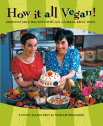 How It All Vegan! - Irresistible Recipes for an Animal-Free Diet