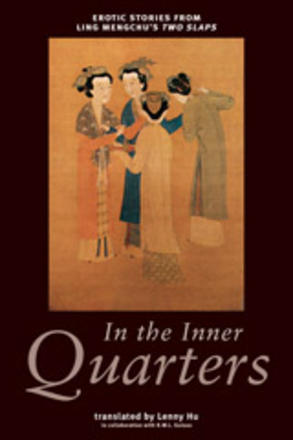In the Inner Quarters - Erotic Stories From Ling Mengchu's Two Slaps