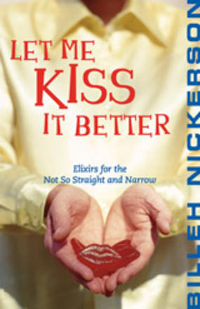 Let Me Kiss It Better - Elixirs for the Not So Straight and Narrow