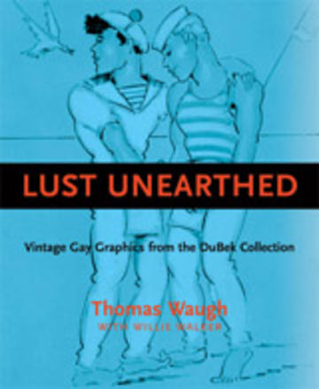 Lust Unearthed - Vintage Gay Graphics From the DuBek Collection
