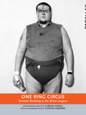 One Ring Circus - Extreme Wrestling in the Minor Leagues