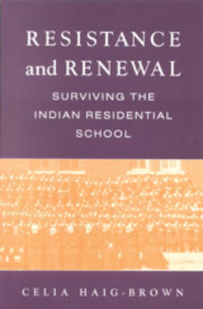 Resistance and Renewal - Surviving the Indian Residential School