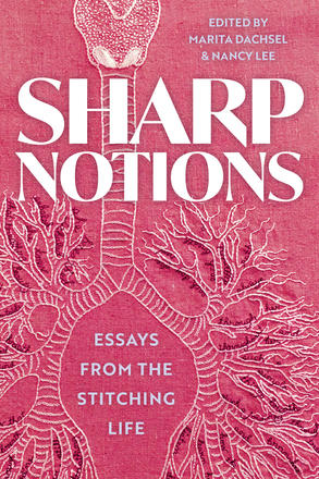 Sharp Notions - Essays from the Stitching Life