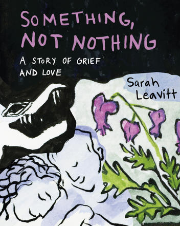 Something, Not Nothing - A Story of Grief and Love