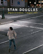 Stan Douglas: Abbott &amp; Cordova, 7 August 1971