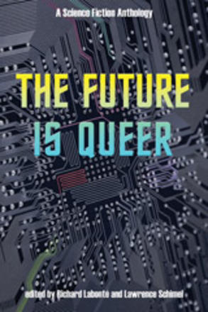 The Future is Queer - A Science Fiction Anthology