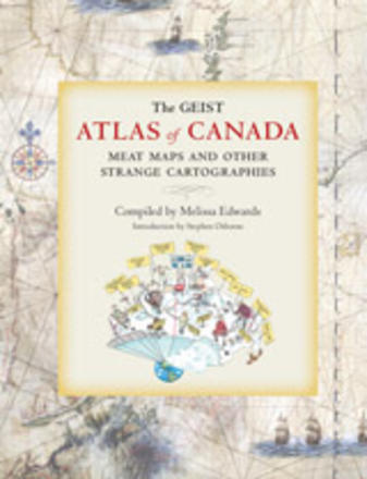 The Geist Atlas of Canada - Meat Maps and Other Strange Cartographies