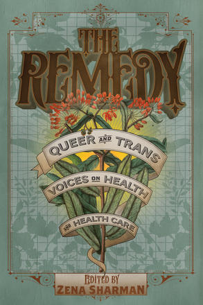 The Remedy - Queer and Trans Voices on Health and Health Care