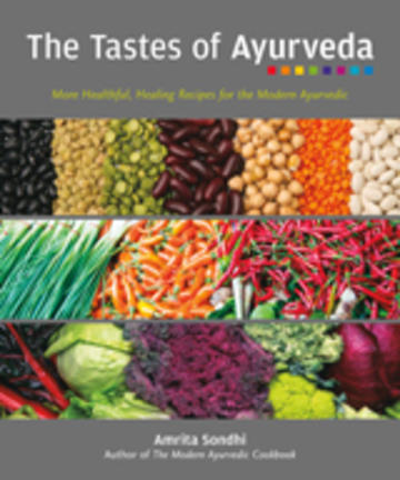 The Tastes of Ayurveda - More Healthful, Healing Recipes for the Modern Ayurvedic