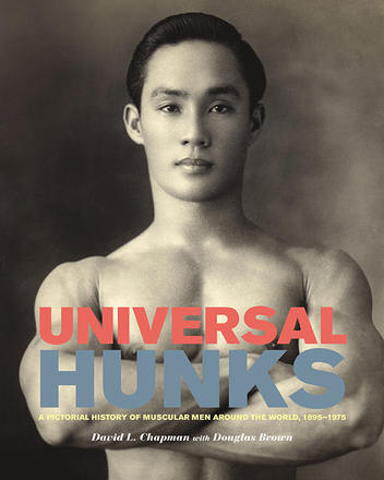 Universal Hunks - A Pictorial History of Muscular Men around the World, 1895-1975