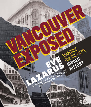 Vancouver Exposed - Searching for the City's Hidden History