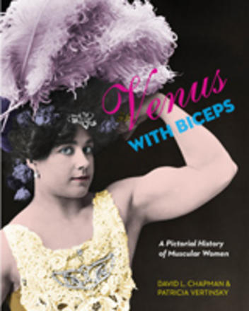 Venus with Biceps - A Pictorial History of Muscular Women