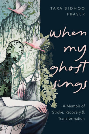 When My Ghost Sings - A Memoir of Stroke, Recovery, and Transformation